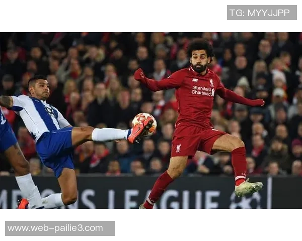 利物浦与波尔图精彩对决集锦回顾展现足球魅力与激情瞬间